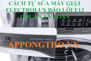 Những Phương Pháp Khắc Phục Lỗi E13 máy giặt Electrolux