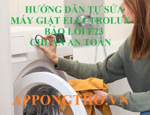 Máy giặt Electrolux lỗi E23? Đừng bỏ qua