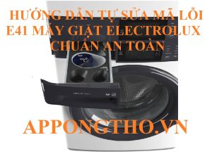 14 Bước sửa lỗi E-41 trên máy giặt Electrolux