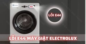 Có phòng tránh lỗi E44 máy giặt Electrolux được không?