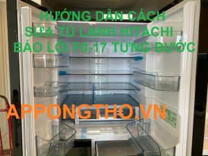 Từng bước xóa mã lỗi F0-17 trên tủ lạnh Hitachi cùng App Ong Thợ