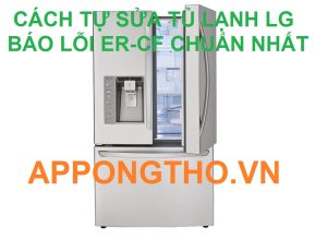 Lỗi ER-CF trên tủ lạnh LG là một sự cố phổ biến