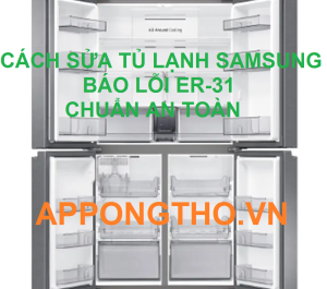 App Ong Thợ là ai mà sửa tủ lạnh Samsung lỗi ER-31 chuẩn vậy?