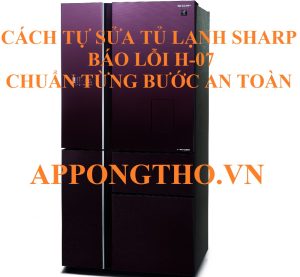 16 Câu hỏi thường gặp với lỗi H-07 tủ lạnh Sharp ( FAQ )