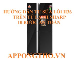 Có thể tự kiểm tra lỗi H-36 tủ lạnh Sharp tại nhà không?